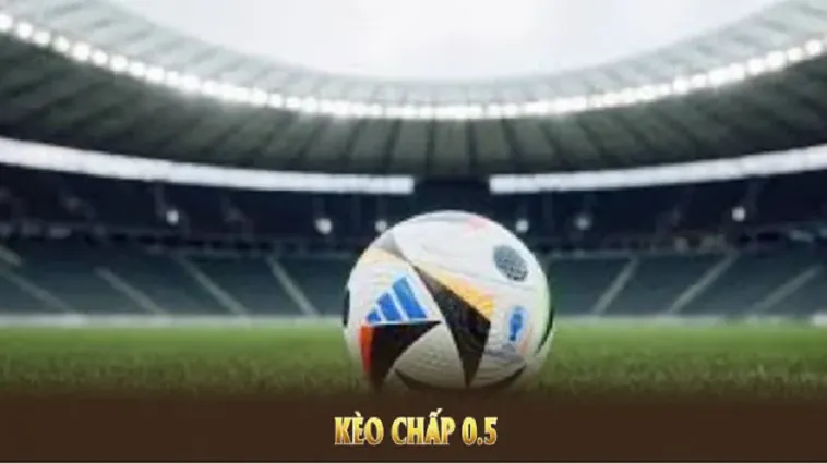 Bí Quyết Chinh Phục Kèo Chấp 0.5 Và Những Chiến Thuật Soi Kèo Đỉnh Cao