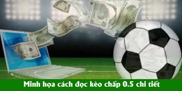 Bí Quyết Chinh Phục Kèo Chấp 0.5 Và Những Chiến Thuật Soi Kèo Đỉnh Cao