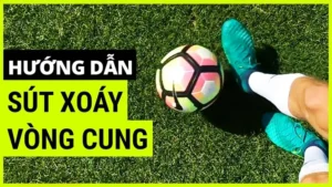 Hướng Dẫn Kỹ Thuật Sút Bóng Xoáy Đẳng Cấp Như Các Siêu Sao